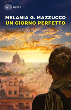 Copertina del libro Un giorno perfetto di Melania G. Mazzucco