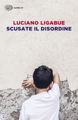Copertina del libro Scusate il disordine di Luciano Ligabue