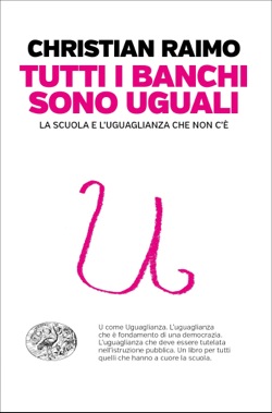 Copertina del libro Tutti i banchi sono uguali di Christian Raimo