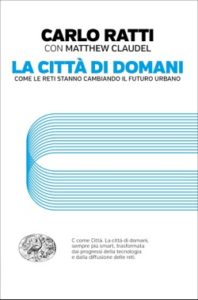 Copertina del libro La città di domani di Carlo Ratti, Matthew Claudel