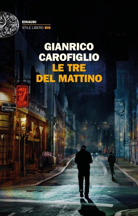 Copertina del libro Le tre del mattino di Gianrico Carofiglio