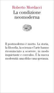 Copertina del libro La condizione neomoderna di Roberto Mordacci