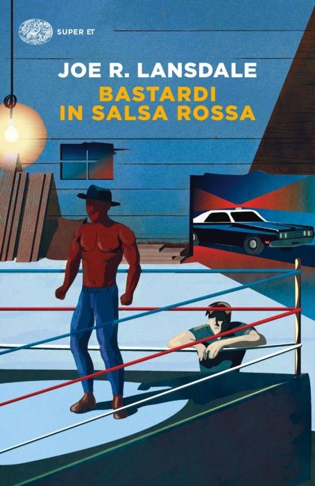 Copertina del libro Bastardi in salsa rossa di Joe R. Lansdale