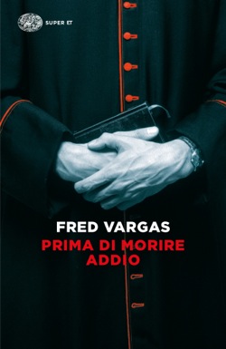 Copertina del libro Prima di morire addio di Fred Vargas