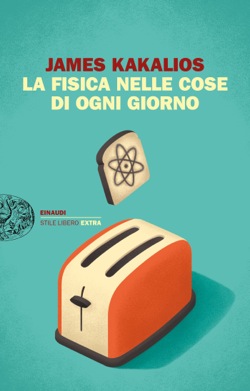 Copertina del libro La fisica nelle cose di ogni giorno di James Kakalios