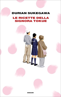 Copertina del libro Le ricette della signora Tokue di Durian Sukegawa