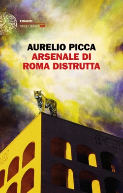 Copertina del libro Arsenale di Roma distrutta di Aurelio Picca