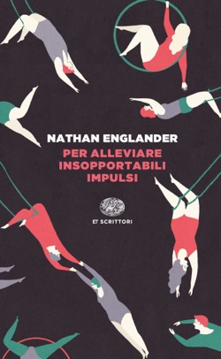 Copertina del libro Per alleviare insopportabili impulsi di Nathan Englander