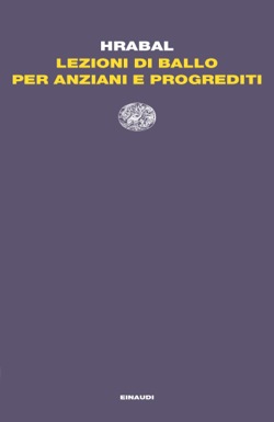 Copertina del libro Lezioni di ballo per anziani e progrediti di Bohumil Hrabal