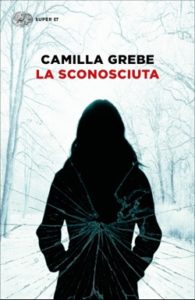 Copertina del libro La sconosciuta di Camilla Grebe