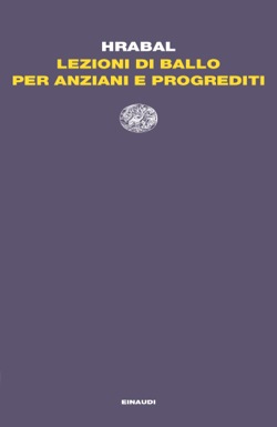 Copertina del libro Lezioni di ballo per anziani e progrediti di Bohumil Hrabal