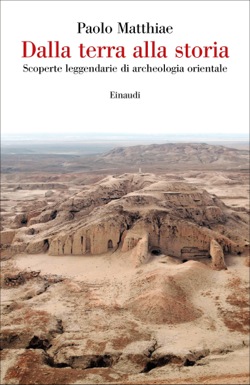 Copertina del libro Dalla terra alla storia di Paolo Matthiae