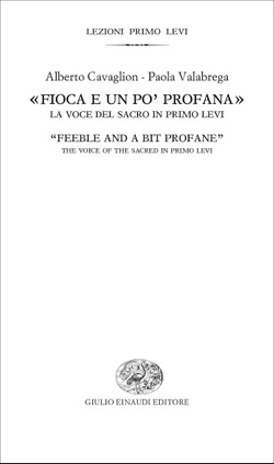 Copertina del libro «Fioca e un po’ profana». La voce del sacro in Primo Levi di Alberto Cavaglion, Paola Valabrega