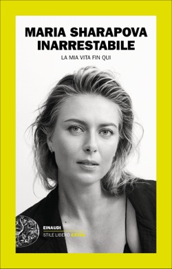 Copertina del libro Inarrestabile di Maria Sharapova