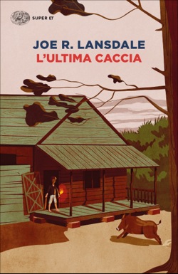 Copertina del libro L’ultima caccia di Joe R. Lansdale