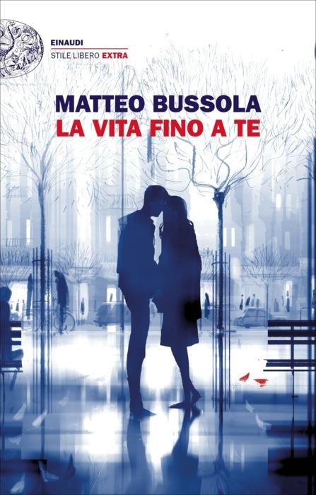 Copertina del libro La vita fino a te di Matteo Bussola