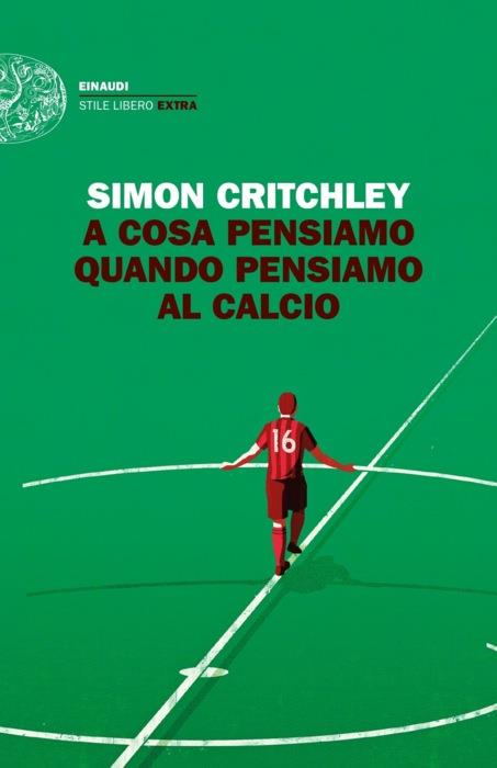 Copertina del libro A cosa pensiamo quando pensiamo al calcio di Simon Critchley