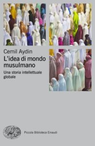 Copertina del libro L’idea di mondo musulmano di Cemil Aydin