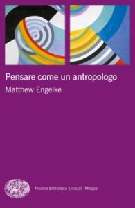 Copertina del libro Pensare come un antropologo di Matthew Engelke