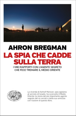 Copertina del libro La spia che cadde sulla terra di Ahron Bregman