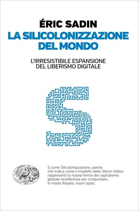 Copertina del libro La silicolonizzazione del mondo di Eric Sadin