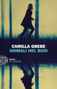 Copertina del libro Animali nel buio di Camilla Grebe