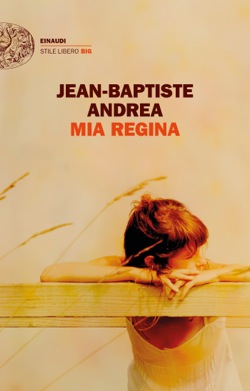 Copertina del libro Mia regina di Jean-Baptiste Andrea