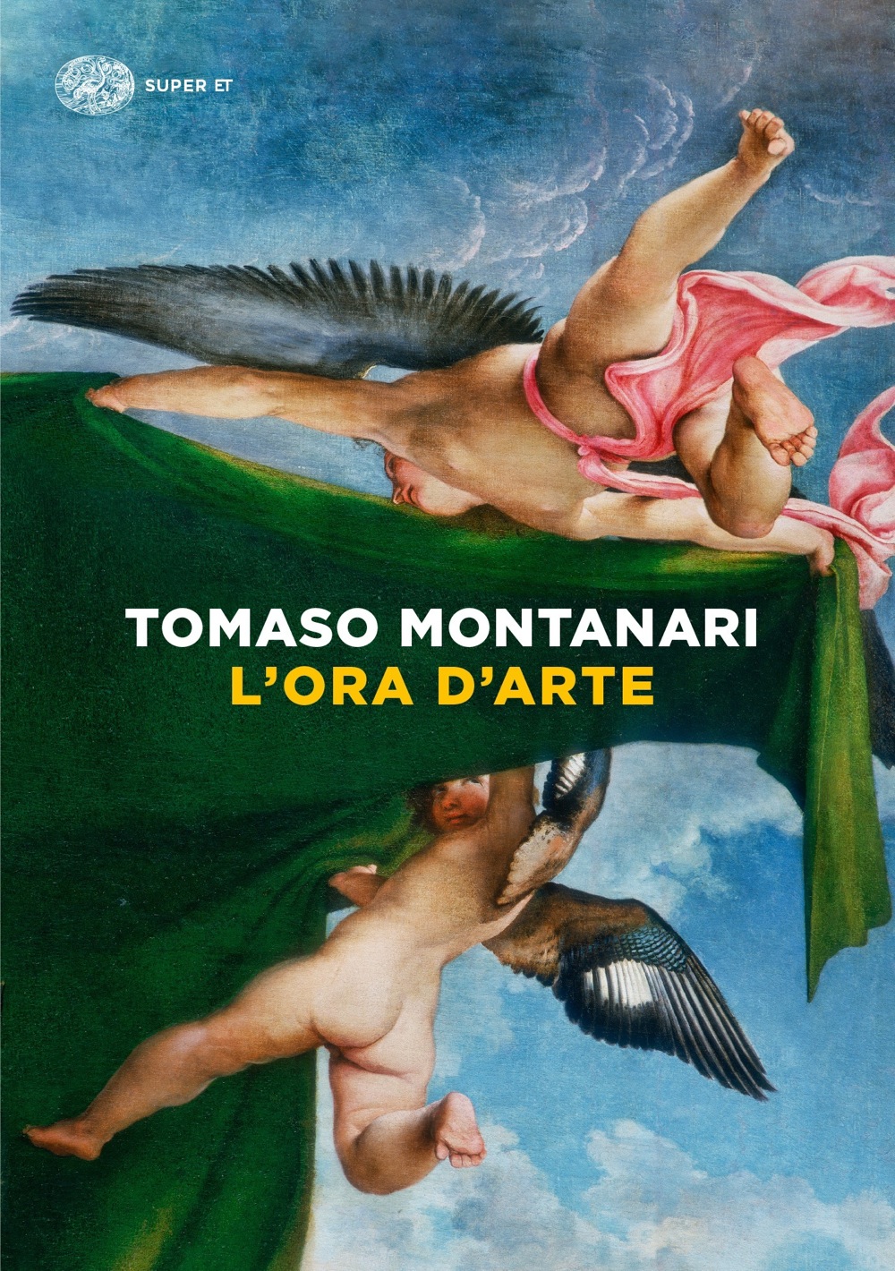 L'ora d'arte, Tomaso Montanari. Giulio Einaudi editore - Super ET