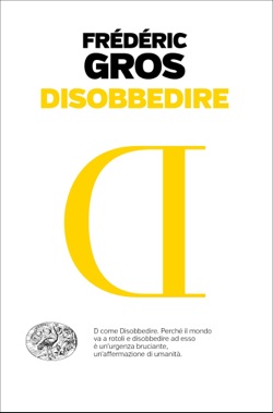 Copertina del libro Disobbedire di Frédéric Gros