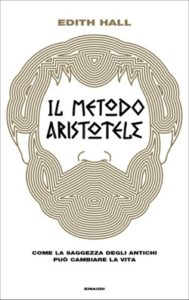 Copertina del libro Il metodo Aristotele di Edith Hall