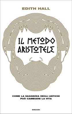 Copertina del libro Il metodo Aristotele di Edith Hall