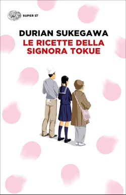 Copertina del libro Le ricette della signora Tokue di Durian Sukegawa