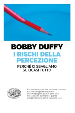 Copertina del libro I rischi della percezione di Bobby Duffy