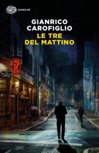 Copertina del libro Le tre del mattino di Gianrico Carofiglio