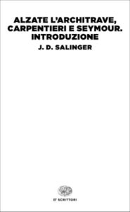 Copertina del libro Alzate l’architrave, carpentieri e Seymour. Introduzione di J. D. Salinger