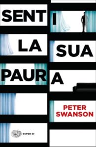 Copertina del libro Senti la sua paura di Peter Swanson