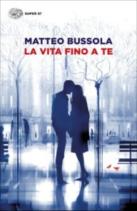 Copertina del libro La vita fino a te di Matteo Bussola