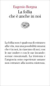 Copertina del libro La follia che è anche in noi di Eugenio Borgna