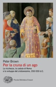 Copertina del libro Per la cruna di un ago di Peter Brown