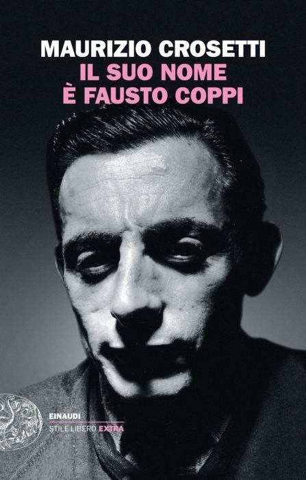 Copertina del libro Il suo nome è Fausto Coppi di Maurizio Crosetti