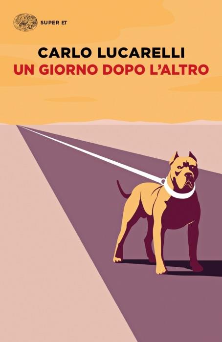 Copertina del libro Un giorno dopo l’altro di Carlo Lucarelli