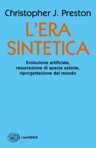 Copertina del libro L’era sintetica di Christopher J. Preston