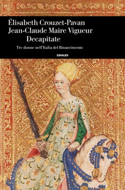 Copertina del libro Decapitate di Élizabeth Crouzet-Pavan, Jean-Claude Maire Vigueur