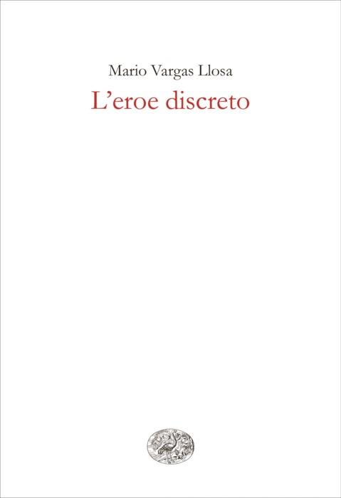 Copertina del libro L’eroe discreto di Mario Vargas Llosa