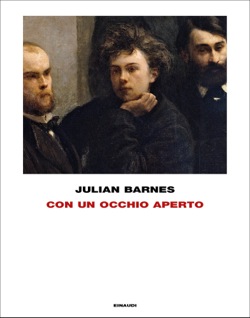 Copertina del libro Con un occhio aperto di Julian Barnes