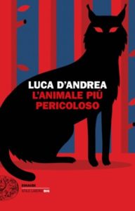 Copertina del libro L’animale più pericoloso di Luca D'Andrea