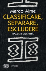 Copertina del libro Classificare, separare, escludere di Marco Aime