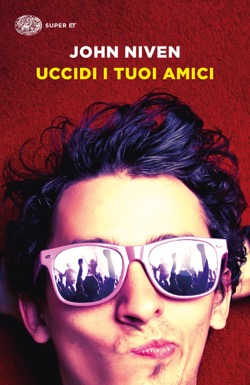 Copertina del libro Uccidi i tuoi amici di John Niven