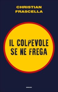 Copertina del libro Il colpevole se ne frega di Christian Frascella