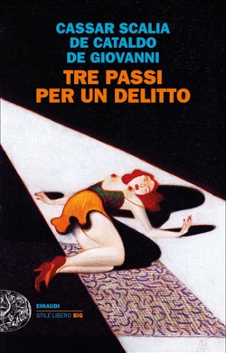 Copertina del libro Tre passi per un delitto di Cristina Cassar Scalia, Giancarlo De Cataldo, Maurizio de Giovanni